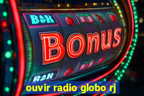 ouvir radio globo rj